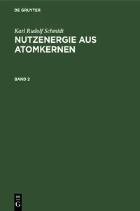 Karl Rudolf Schmidt: Nutzenergie aus Atomkernen. Band 2_cover