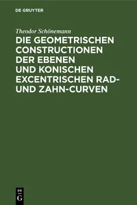 Die geometrischen Constructionen der ebenen und konischen excentrischen Rad- und Zahn-Curven_cover