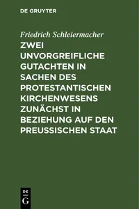 Zwei unvorgreifliche Gutachten in Sachen des protestantischen Kirchenwesens zunächst in Beziehung auf den Preußischen Staat_cover