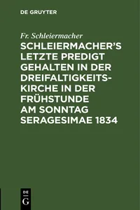 Schleiermacher's letzte Predigt gehalten in der Dreifaltigkeits-Kirche in der Frühstunde am Sonntag Seragesimae 1834_cover