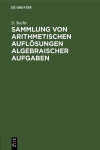 Sammlung von arithmetischen Auflösungen algebraischer Aufgaben_cover