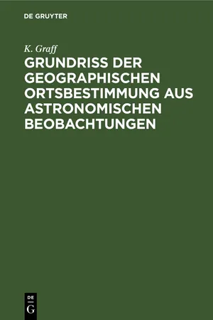 Grundriss der geographischen Ortsbestimmung aus astronomischen Beobachtungen