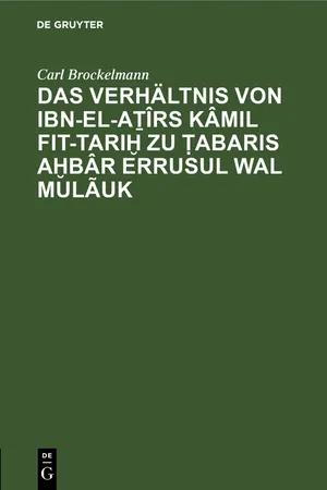 Das Verhältnis von Ibn-el-Aṯîrs Kâmil fit-Tariḫ zu Ṭabaris Aḫbâr erRusul wal Mulãuk