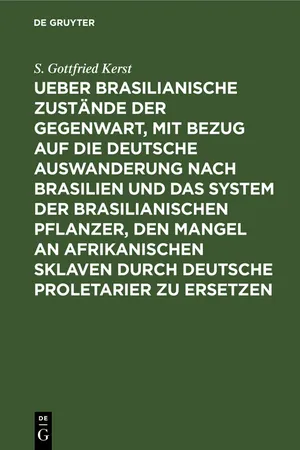 Ueber Brasilianische Zustände der Gegenwart, mit Bezug auf die deutsche Auswanderung nach Brasilien und das System der brasilianischen Pflanzer, den Mangel an afrikanischen Sklaven durch deutsche Proletarier zu ersetzen