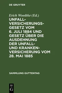 Unfallversicherungsgesetz vom 6. Juli 1884 und Gesetz über die Ausdehnung der Unfall- und Krankenversicherung vom 28. Mai 1885_cover