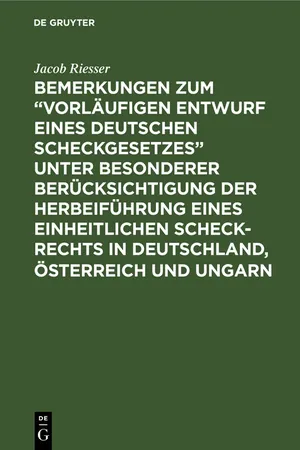 Bemerkungen zum "Vorläufigen Entwurf eines Deutschen Scheckgesetzes" unter besonderer Berücksichtigung der Herbeiführung eines einheitlichen Scheck-Rechts in Deutschland, Österreich und Ungarn