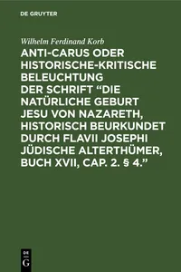 Anti-Carus oder historische-kritische Beleuchtung der Schrift "Die natürliche Geburt Jesu von Nazareth, historisch beurkundet durch Flavii Josephi jüdische Alterthümer, Buch XVII, Cap. 2. § 4."_cover