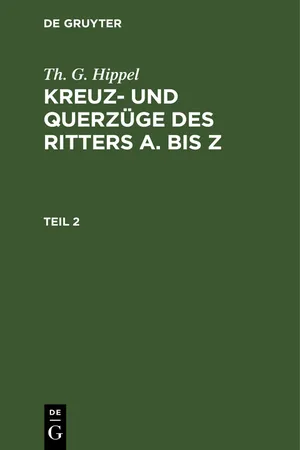 Th. G. Hippel: Kreuz- und Querzüge des Ritters A bis Z. Teil 2