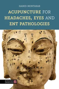 Acupuncture for Headaches, Eyes and ENT Pathologies_cover