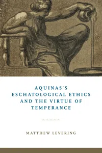 Aquinas's Eschatological Ethics and the Virtue of Temperance_cover