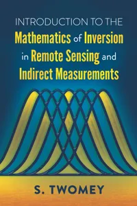 Introduction to the Mathematics of Inversion in Remote Sensing and Indirect Measurements_cover