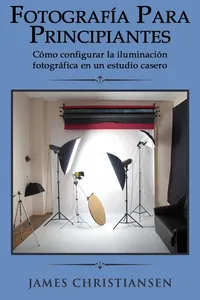 Fotografía para principiantes: Cómo configurar la iluminación fotográfica en un estudio casero_cover