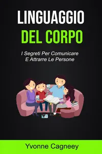 Il Linguaggio Del Corpo: I Segreti Per Comunicare E Attrarre Le Persone_cover