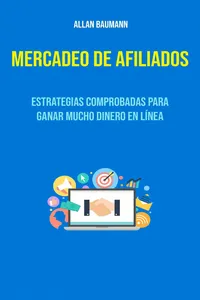 Mercadeo De Afiliados : Estrategias Comprobadas Para Ganar Mucho Dinero En Línea_cover