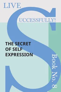 Live Successfully! Book No. 8 - The Secret of Self Expression_cover