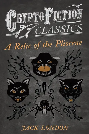 A Relic of the Pliocene (Cryptofiction Classics - Weird Tales of Strange Creatures)