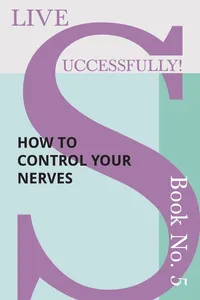 Live Successfully! Book No. 5 - How to Control your Nerves_cover