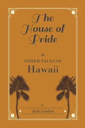 The House of Pride, and Other Tales of Hawaii