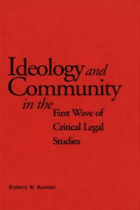 Ideology and Community in the First Wave of Critical Legal Studies_cover