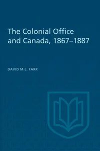 The Colonial Office and Canada 1867-1887_cover