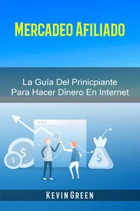 Mercadeo Afiliado: La Guía Del Prinicpiante Para Hacer Dinero En Internet_cover