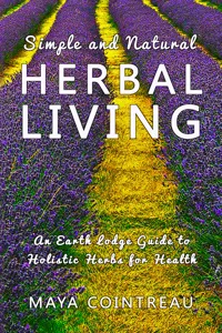 Simple and Natural Herbal Living - An Earth Lodge Guide to Holistic Herbs for Health_cover