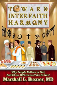 Toward Interfaith Harmony: Why People Believe or Not, And Where Differences Take Us Next_cover