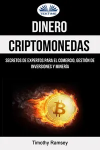 Dinero: Criptomonedas: Secretos De Expertos Para El Comercio, Gestión De Inversiones Y Minería_cover