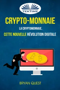 Crypto-Monnaie: La Cryptomonnaie, Cette Nouvelle Révolution Digitale_cover