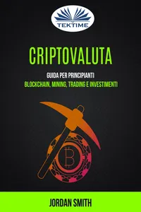 Criptovaluta: Guida Per Principianti: Blockchain, Mining, Trading E Investimenti_cover