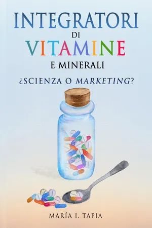 Integratori Di Vitamine E Minerali. Scienza O Marketing?