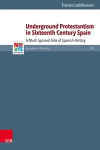 Underground Protestantism in Sixteenth Century Spain_cover