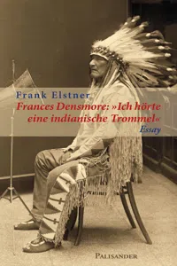 Frances Densmore: "Ich hörte eine indianische Trommel"_cover