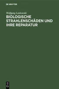 Biologische Strahlenschäden und ihre Reparatur_cover