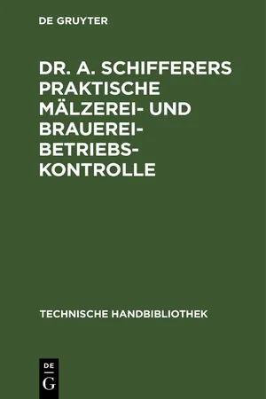 Dr. A. Schifferers Praktische Mälzerei- und Brauerei-Betriebskontrolle