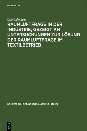 Raumluftfrage in der Industrie, gezeigt an Untersuchungen zur Lösung der Raumluftfrage im Textilbetrieb