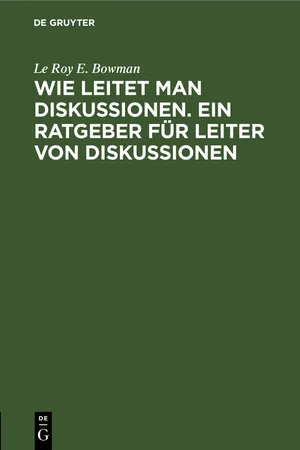 Wie leitet man Diskussionen. Ein Ratgeber für Leiter von Diskussionen