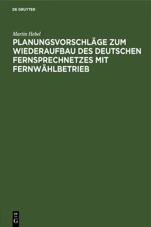 Planungsvorschläge zum Wiederaufbau des deutschen Fernsprechnetzes mit Fernwählbetrieb