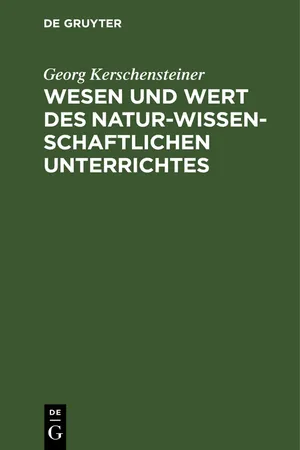 Wesen und Wert des naturwissenschaftlichen Unterrichtes