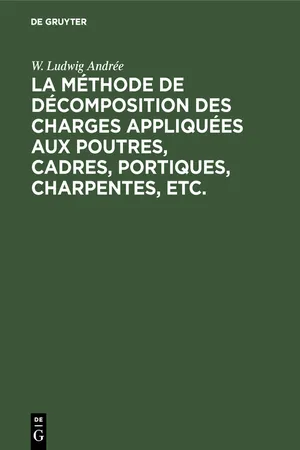 La méthode de décomposition des charges appliquées aux poutres, cadres, portiques, charpentes, etc.