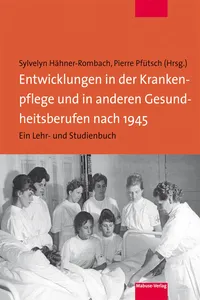 Entwicklungen in der Krankenpflege und in anderen Gesundheitsberufen nach 1945_cover