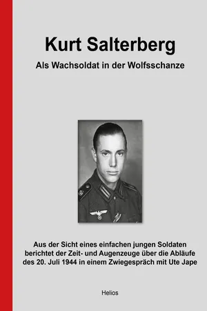 Kurt Salterberg – Als Wachsoldat in der Wolfsschanze