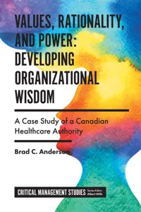 Values, Rationality, and Power: Developing Organizational Wisdom_cover