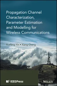 Propagation Channel Characterization, Parameter Estimation, and Modeling for Wireless Communications_cover
