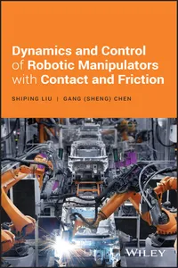 Dynamics and Control of Robotic Manipulators with Contact and Friction_cover