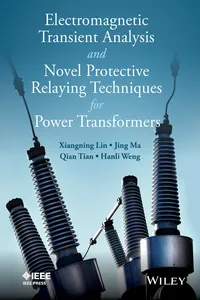 Electromagnetic Transient Analysis and Novel Protective Relaying Techniques for Power Transformers_cover