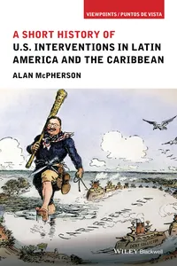 A Short History of U.S. Interventions in Latin America and the Caribbean_cover