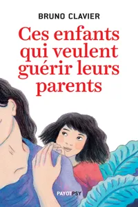 Ces enfants qui veulent guérir leurs parents_cover