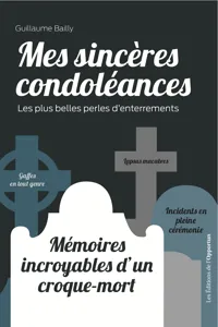 Mes sincères condoléances : mémoires incroyables d'un croque-mort_cover