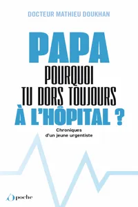 Papa, pourquoi tu dors toujours à l'hôpital ? - Chroniques d'un jeune urgentiste_cover